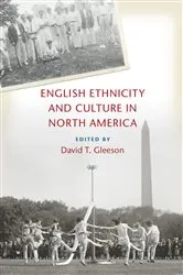 Book cover of English Ethnicity and Culture in North America by David T. Gleeson