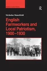 Book cover of English Farmworkers and Local Patriotism, 1900–1930 by Nicholas Mansfield
