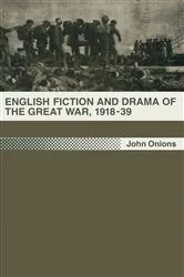 Book cover of English Fiction and Drama of the Great War, 1918â€“39 by John Onions