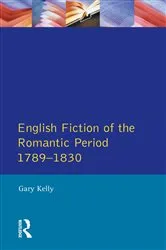 Book cover of English Fiction of the Romantic Period 1789-1830 by Gary Kelly