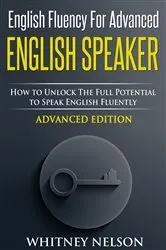 Book cover of English Fluency For Advanced English Speaker by Whitney Nelson