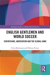 Book cover of English Gentlemen and World Soccer by Chris Bolsmann
