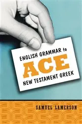 Book cover of English Grammar to Ace New Testament Greek by Samuel Lamerson