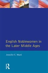 Book cover of English Noblewomen in the Later Middle Ages by Jennifer Ward