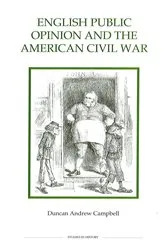 Book cover of English Public Opinion and the American Civil War by Duncan Campbell
