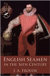 Book cover of English Seamen in the Sixteenth Century by James Anthony Froude