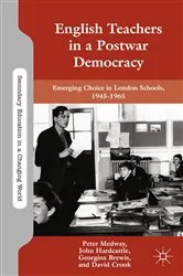 Book cover of English Teachers in a Postwar Democracy by P. Medway