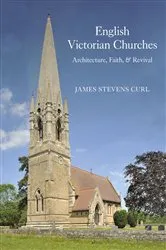 Book cover of English Victorian Churches by James Stevens Curl