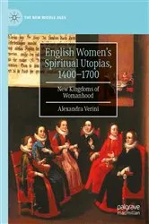 Book cover of English Women’s Spiritual Utopias, 1400-1700 by Alexandra Verini