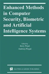 Book cover of Enhanced Methods in Computer Security, Biometric and Artificial Intelligence Systems by Jerzy Pejas