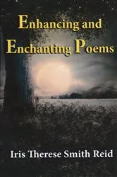 Book cover of Enhancing and Enchanting Poems by Iris Therese Smith Reid