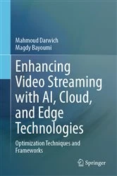 Book cover of Enhancing Video Streaming with AI, Cloud, and Edge Technologies by Mahmoud Darwich