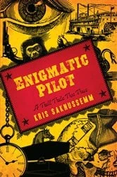 Book cover of Enigmatic Pilot by Kris Saknussemm