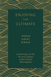 Book cover of Enjoying the Ultimate by Thich Nhat Hanh