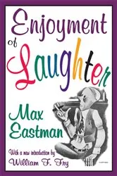 Book cover of Enjoyment of Laughter by Max Eastman