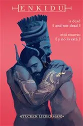 Book cover of Enkidu Is Dead and Not Dead / Enkidu está muerto y no lo está by Tucker Lieberman