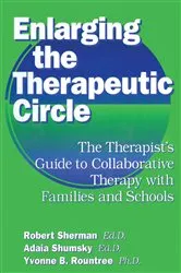 Book cover of Enlarging The Therapeutic Circle: The Therapists Guide To by Robert Sherman Ed.D.
