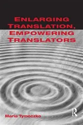 Book cover of Enlarging Translation, Empowering Translators by Maria Tymoczko