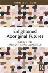 Book cover of Enlightened Aboriginal Futures by Barry Judd