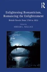 Book cover of Enlightening Romanticism, Romancing the Enlightenment by Miriam L. Wallace