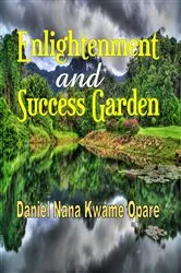 Book cover of Enlightenment and Success Garden by Daniel Nana Kwame Opare