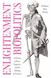 Book cover of Enlightenment Biopolitics by William Max Nelson