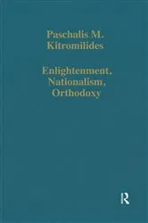 Book cover of Enlightenment, Nationalism, Orthodoxy by Paschalis M. Kitromilides