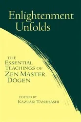 Book cover of Enlightenment Unfolds by Kazuaki Tanahashi