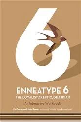 Book cover of Enneatype 6: The Loyalist, Skeptic, Guardian by Liz Carver