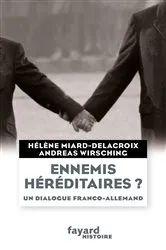 Book cover of Ennemis héréditaires ? Un dialogue franco-allemand by Hélène Miard-Delacroix