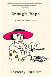 Book cover of Enough Rope (Warbler Classics Annotated Edition) by Dorothy Parker