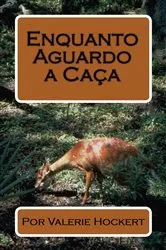 Book cover of Enquanto Aguardo a Caça by Valerie Hockert