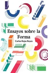 Book cover of Ensayos sobre la forma by Carlos Rojas Reyes