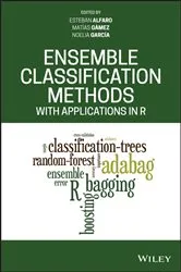 Book cover of Ensemble Classification Methods with Applications in R by Esteban Alfaro