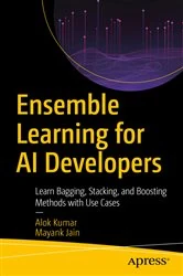 Book cover of Ensemble Learning for AI Developers by Alok Kumar