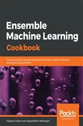 Book cover of Ensemble Machine Learning Cookbook by Dipayan Sarkar