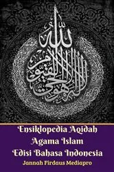 Book cover of Ensiklopedia Aqidah Agama Islam Edisi Bahasa Indonesia by Jannah Firdaus Mediapro