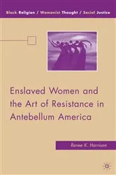 Book cover of Enslaved Women and the Art of Resistance in Antebellum America by R. Harrison