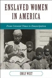 Book cover of Enslaved Women in America by Emily West