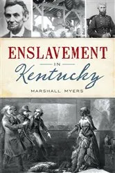 Book cover of Enslavement in Kentucky by Marshall Myers