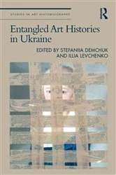 Book cover of Entangled Art Histories in Ukraine by Stefaniia Demchuk