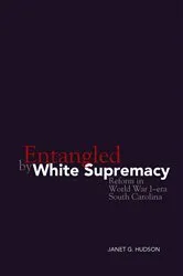 Book cover of Entangled by White Supremacy by Janet G. Hudson