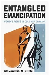 Book cover of Entangled Emancipation by Ruble, Alexandria, N.