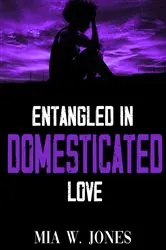 Book cover of Entangled in Domesticated Love by Mia W. Jones