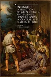 Book cover of Entangled Interactions between Religion and National Consciousness in Central and Eastern Europe by Yoko Aoshima