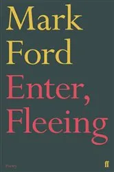 Book cover of Enter, Fleeing by Mark Ford