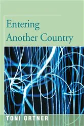 Book cover of Entering Another Country by Toni Ortner