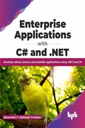 Book cover of Enterprise Applications with C# and .NET by Alexandre F. Malavasi Cardoso