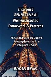 Book cover of Enterprise GENERATIVE AI Well-Architected Framework & Patterns by Suvoraj Biswas