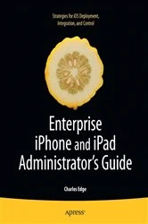 Book cover of Enterprise iPhone and iPad Administrator's Guide by Charles Edge